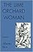 The Lime Orchard Woman: Poems