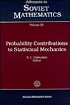 Probability Contributions to Statistical Mechanics (Advances in Soviet Mathematics, 20) Probability Contributions to Statistical Mechanics (Advances in Soviet Mathematics, 20)