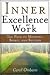 Inner Excellence at Work: The Path to Meaning, Spirit, and Success