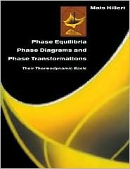 Phase Equilibria, Phase Diagrams and Phase Transformations: Their Thermodynamic Basis (Paperback)