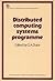 Distributed Computing Systems Programme (Iee Digital Electronics and Computing Series 5)
