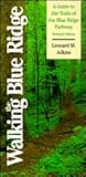 Walking the Blue Ridge: A Guide to the Trails of the Blue Ridge Parkway Walking the Blue Ridge: A Guide to the Trails of the Blue Ridge Parkway