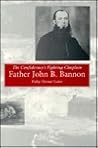 The Confederacy's Fighting Chaplain: Father John B. Bannon The Confederacy's Fighting Chaplain: Father John B. Bannon