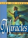 Life of Jesus: Miracles Life of Jesus: Miracles