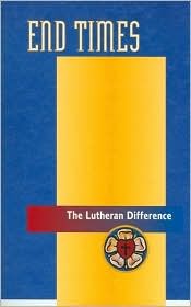 End times (The Lutheran difference series)