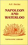 Napoleon and Waterloo: The Emperor's Campaign With the Armee Du Nord 1815 (Napoleonic Library)