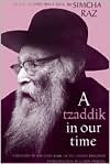 A Tzaddik in Our Time: The Life of Rabbi Aryeh Levin (Hardcover)