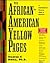 The African-American Yellow Pages: A Comprehensive Resource Guide and Directory