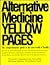 Alternative Medicine Yellow Pages: The Comprehensive Guide to the New World of Health