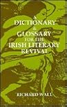 A Dictionary & Glossary for the Irish Literary Revival A Dictionary & Glossary for the Irish Literary Revival