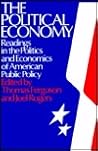 The Political Economy: Readings in the Politics and Economics of American Public Policy: Readings in the Politics and Economics of American Public Policy