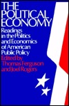 The Political Economy: Readings in the Politics and Economics of American Public Policy: Readings in the Politics and Economics of American Public Policy (Hardcover)