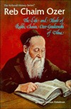 Reb Chaim Ozer: The life and ideals of Rabbi Chaim Ozer Grodzenski of Vilna. (Paperback)