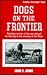 Dogs on the Frontier