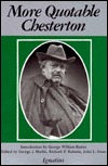 More Quotable Chesterton: A Topical Compilation of the Wit, Wisdom, and Satire of G.K. Chesterton