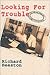 LOOKING FOR TROUBLE: Life and Times of a Foreign Correspondent