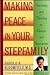 Making Peace in Your Step-Family: Surviving and Thriving as Parents and Step-Parents