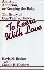 To Keera With Love: Abortion, Adoption, or Keeping the Baby (Paperback)