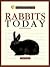 Rabbits Today: A Complete and Up-To-Date Guide (Basic Domestic Pet Library)