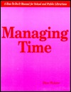 Managing Time: A How-To-Do-It Manual for Librarians (How to Do It Manuals for Librarians)