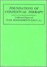 Foundations Of Contextual Therapy: Collected Papers of Ivan Boszormenyi-Nagy