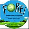 Fore!: More Great Moments & Dubious Achievements in Golf History