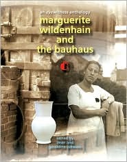 Marguerite Wildenhain and the Bauhaus: An Eyewitness Anthology (Hardcover)