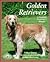 Golden Retrievers: Everything About Purchase, Care, Nutrition, Diseases, Behavior, and Breeding (Pet Owner's Manuals)