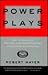 Power Plays: How to Negotiate, Persuade, and Finesse Your Way to Success in Any Situation