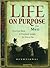 Life on Purpose Devotional for Men: Practical Faith and Profound Insight for Every Day