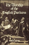 The Worship of the English Puritans (Paperback)