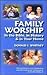 Family Worship: In the Bibl...