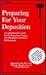 Preparing for Your Deposition: A Comprehensive Guide to the Deposition Process for Physicians and Other Professionals