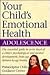 Your Child's Emotional Health: Adolescence
