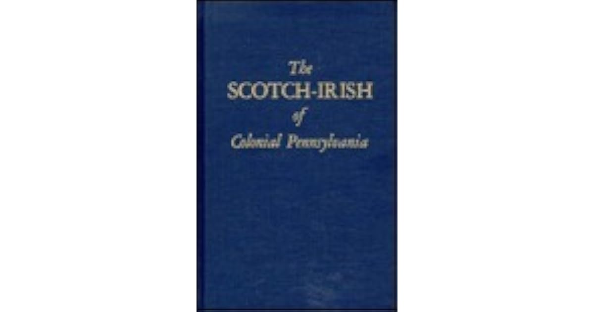 The ScotchIrish of Colonial Pennsylvania by Wayland Fuller Dunaway