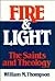 Fire and Light: The Saints and Theology on Consulting the Saints, Mystics, and Martyrs in Theology