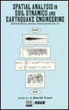 Spatial Analysis in Soil Dynamics and Earthquake Engineering: Proceedings of Sessions Held in Conjunction With Geo-Logan '97 : Sponsored by the ... Utah stat (Geotechnical Special Publication)