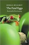 The Fatal Eggs by Mikhail Bulgakov