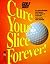 Cure Your Slice Forever!
