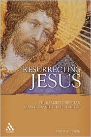 Resurrecting Jesus: The Earliest Christian Tradition and Its Interpreters