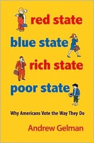 Red State, Blue State, Rich State, Poor State: Why Americans Vote the Way They Do (Hardcover)