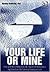 Your Life or Mine: How Geoe...