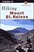 Hiking Mount St. Helens: By Fred Barstad (Hiking Guides)