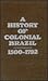 A History of Colonial Brazi...