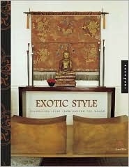 Exotic Style: Great Ideas for Bringing Global Style Home (Paperback)
