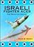 Israeli Fighter Aces by Peter B. Mersky