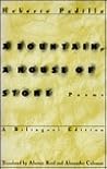 A Fountain, a House of Stone by Heberto Padilla