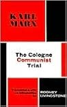 The Cologne Communist Trial The Cologne Communist Trial