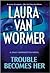 Trouble Becomes Her (Sally Harrington, #3)