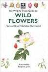 The Wildlife Trusts Guide to Wild Flowers (Wildlife Trusts Guide Series)